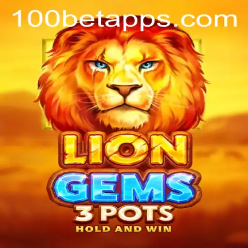 Exploring the Thrills of LionGems3pots: A 100bet Adventure